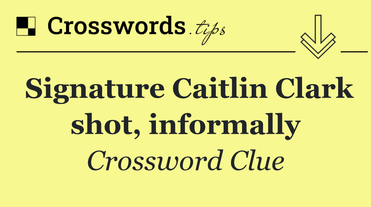 Signature Caitlin Clark shot, informally