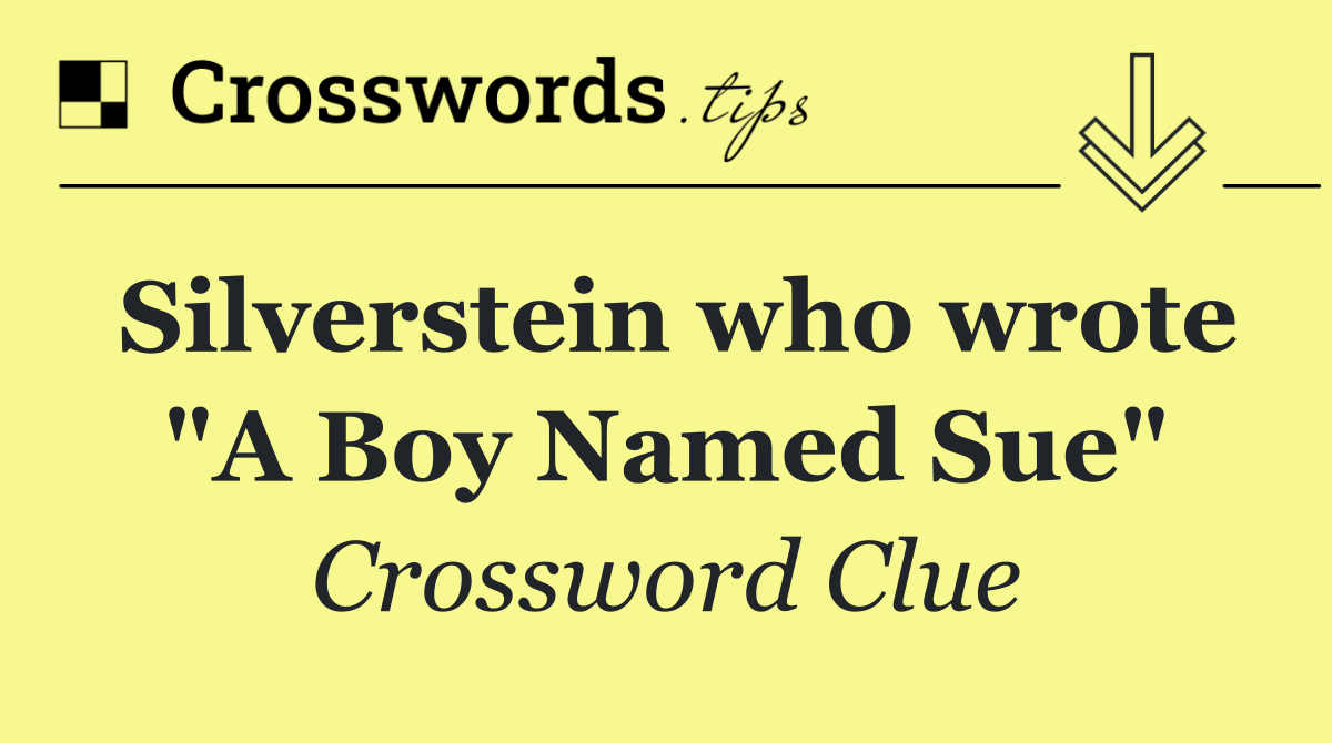 Silverstein who wrote "A Boy Named Sue"