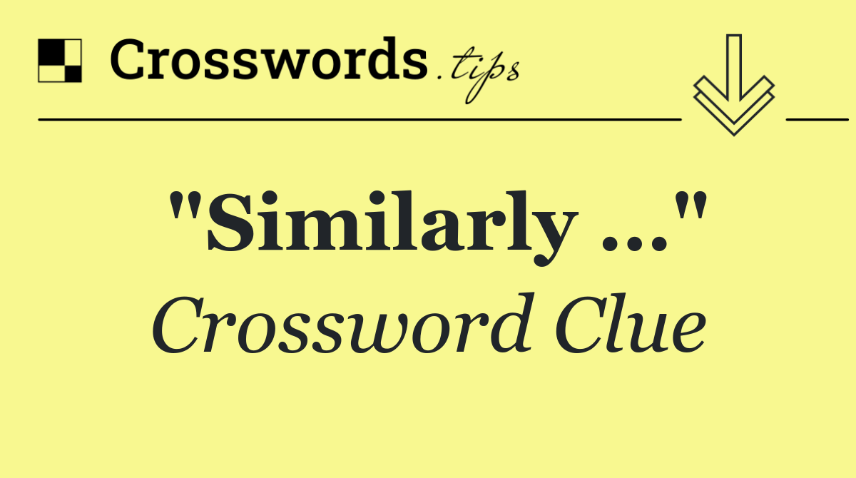 "Similarly …"