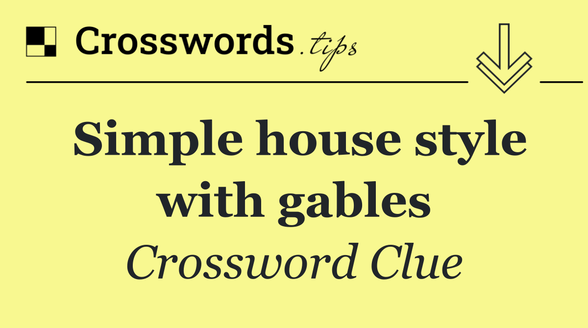 Simple house style with gables
