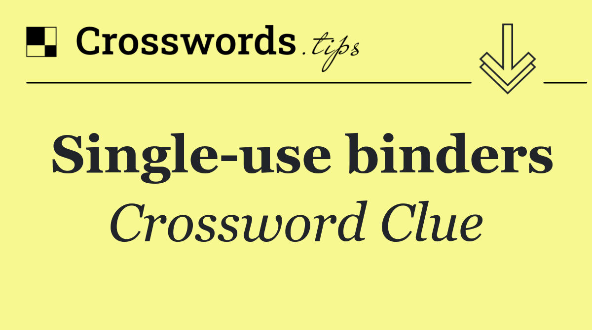 Single use binders
