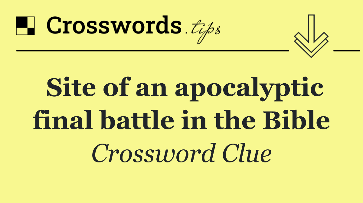 Site of an apocalyptic final battle in the Bible