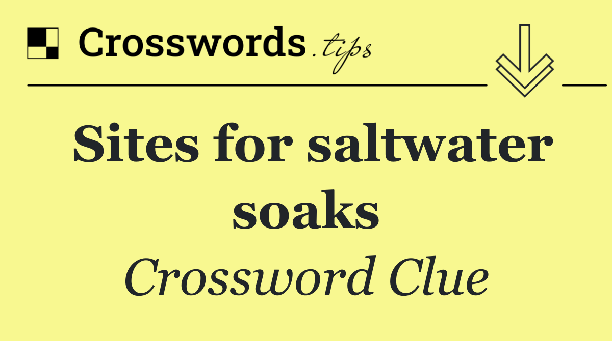 Sites for saltwater soaks