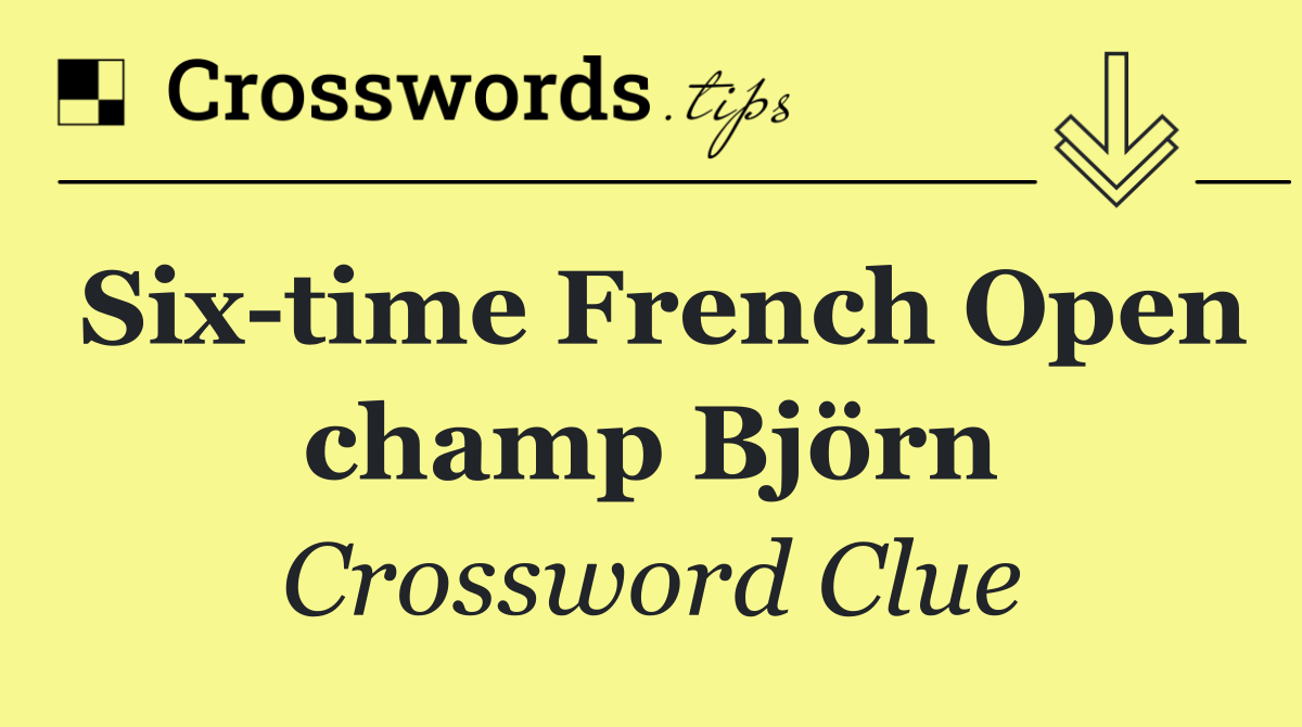 Six time French Open champ Björn