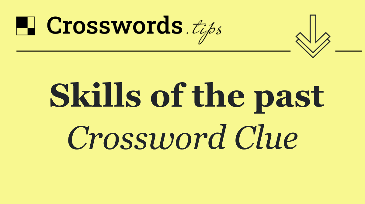 Skills of the past
