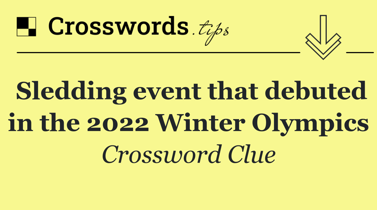 Sledding event that debuted in the 2022 Winter Olympics