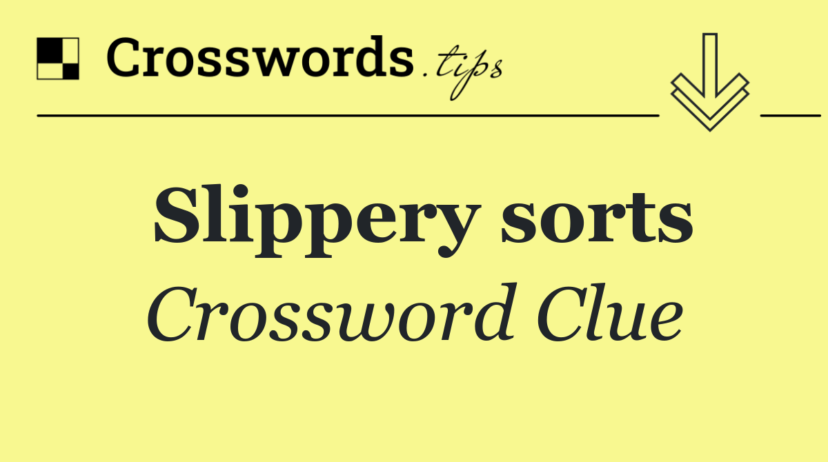 Slippery sorts