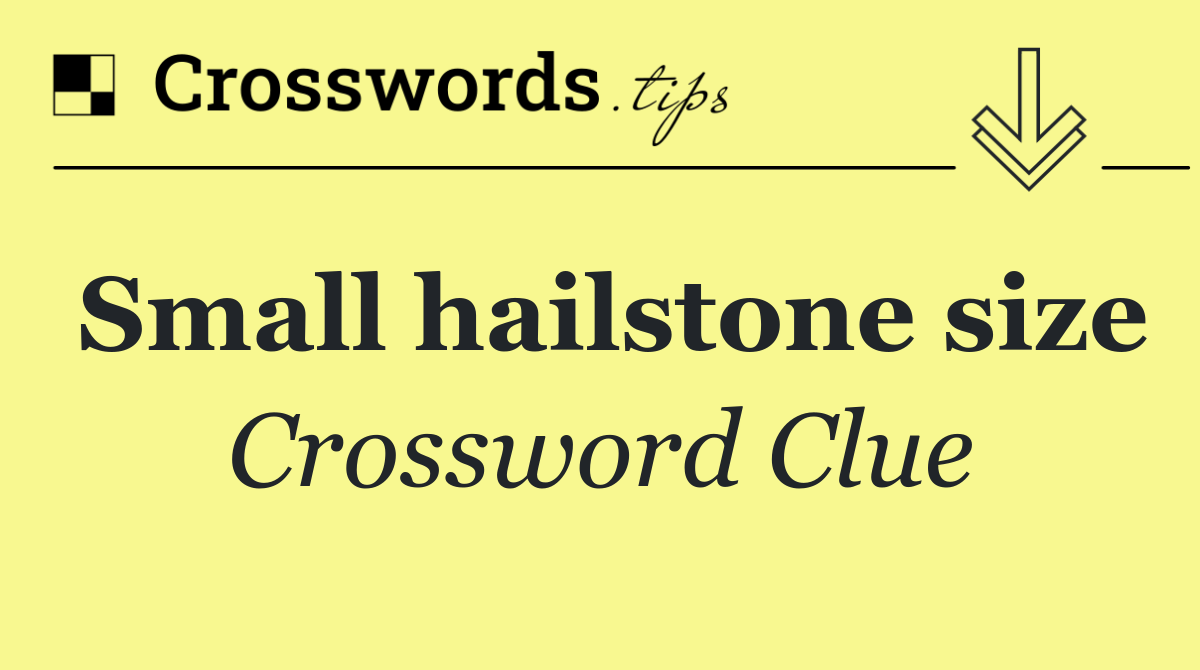 Small hailstone size