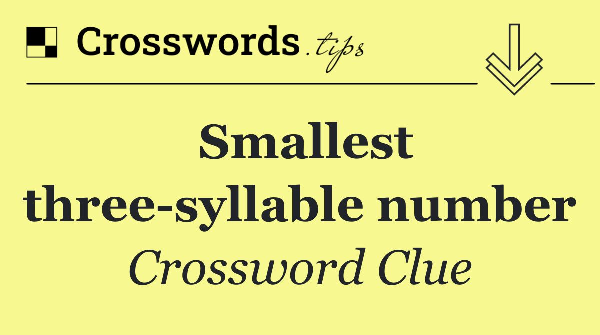 Smallest three syllable number