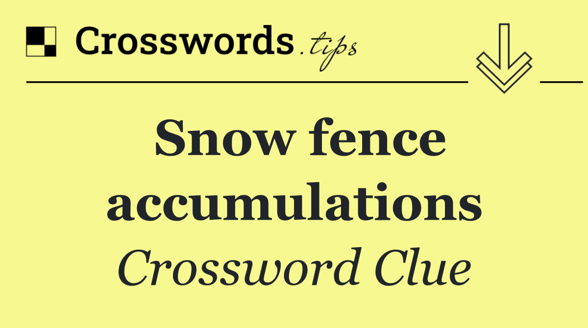Snow fence accumulations
