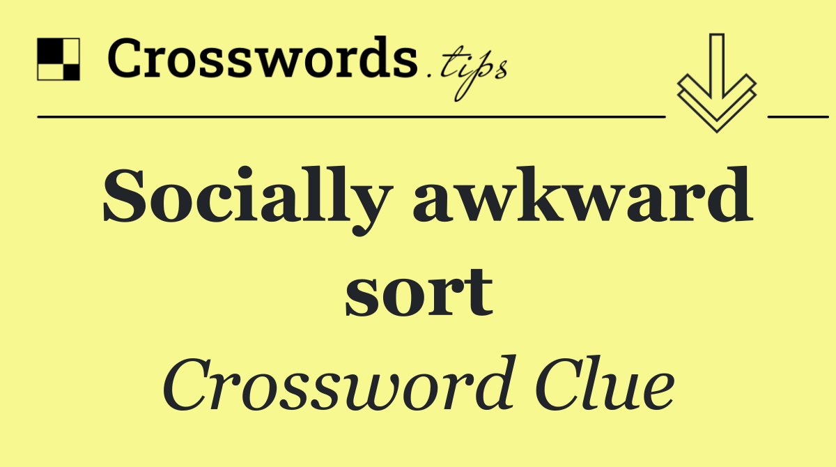 Socially awkward sort