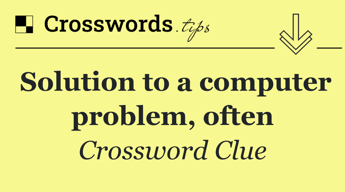 Solution to a computer problem, often