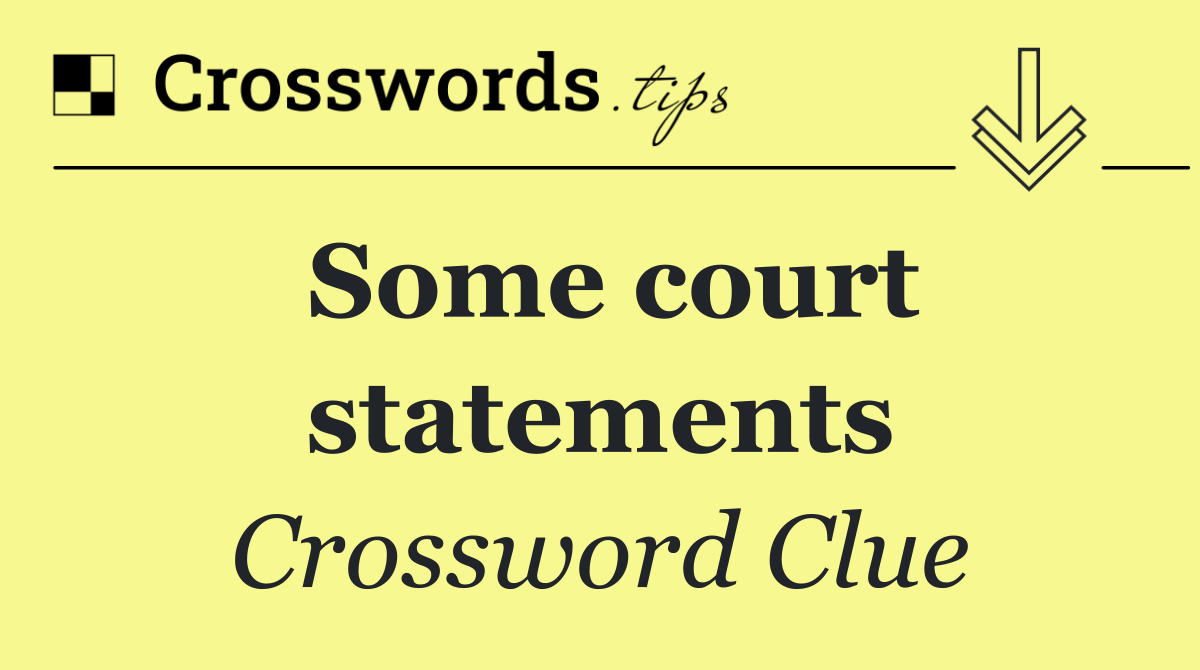 Some court statements