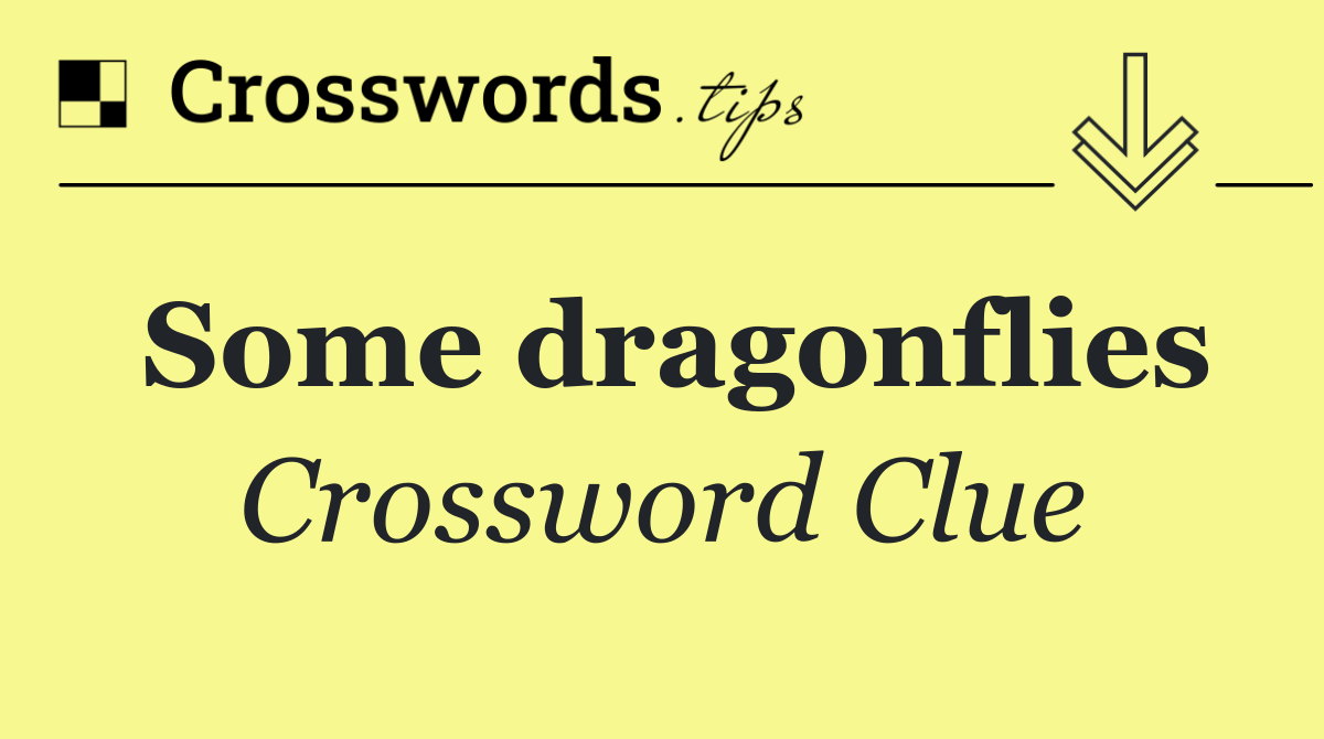 Some dragonflies
