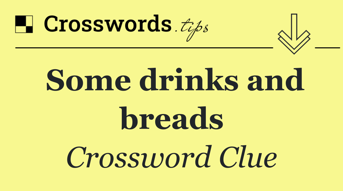 Some drinks and breads
