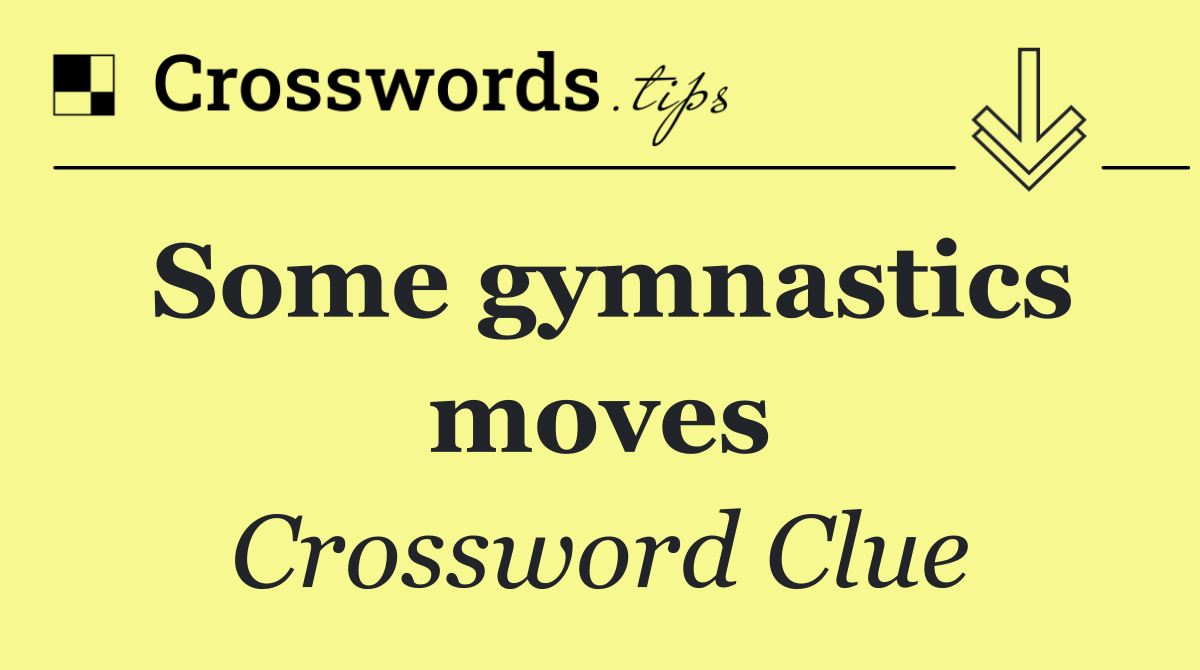 Some gymnastics moves
