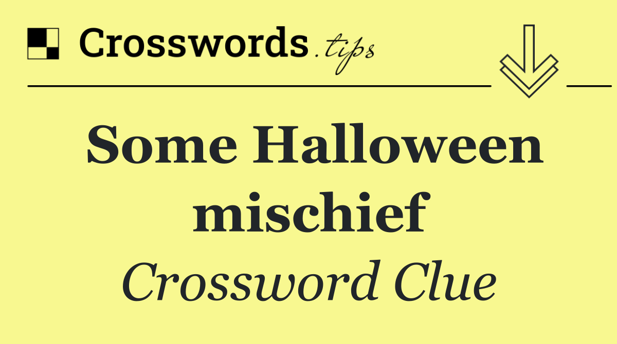 Some Halloween mischief