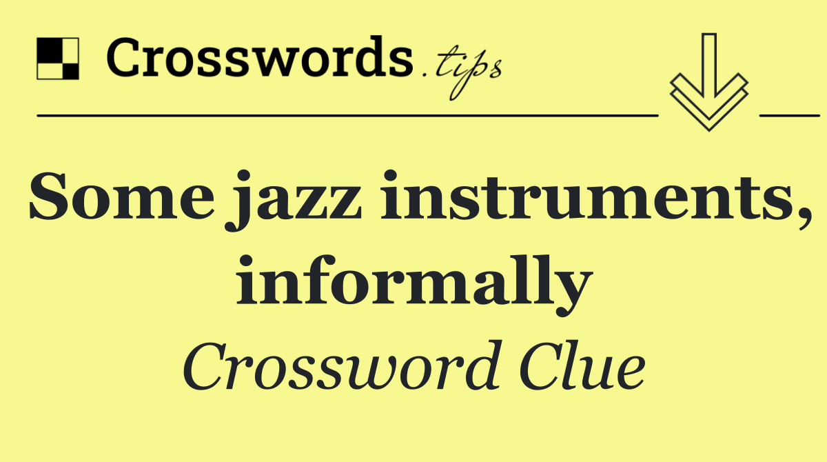 Some jazz instruments, informally