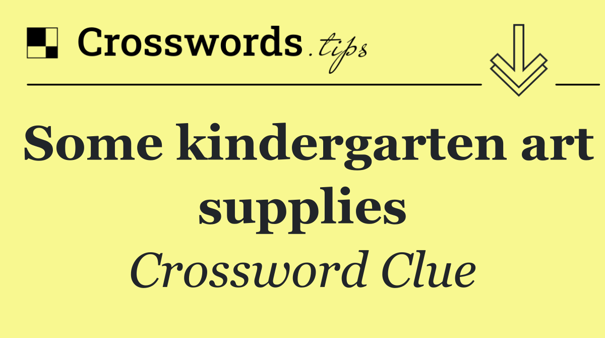 Some kindergarten art supplies