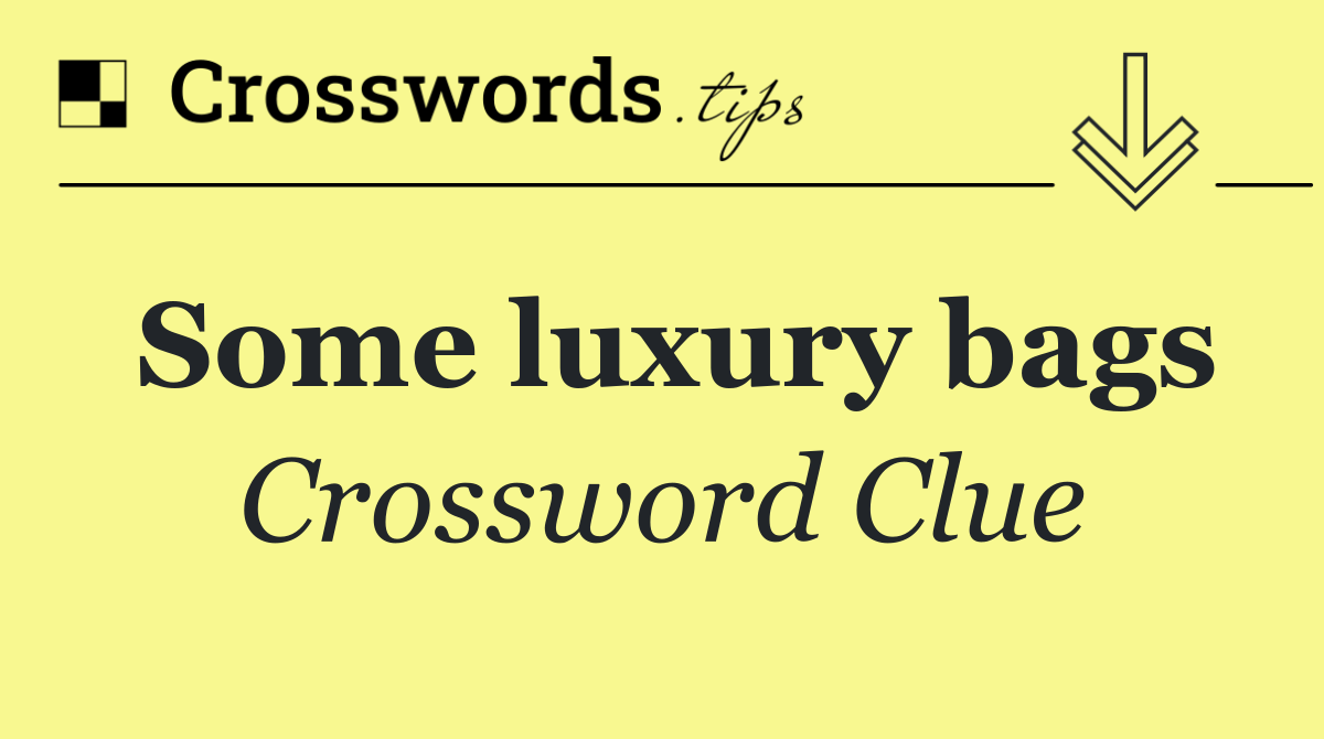 Some luxury bags