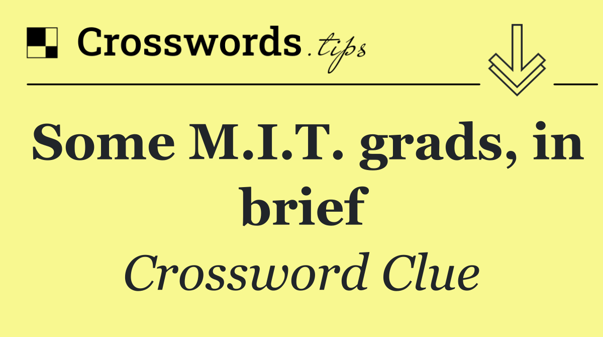 Some M.I.T. grads, in brief
