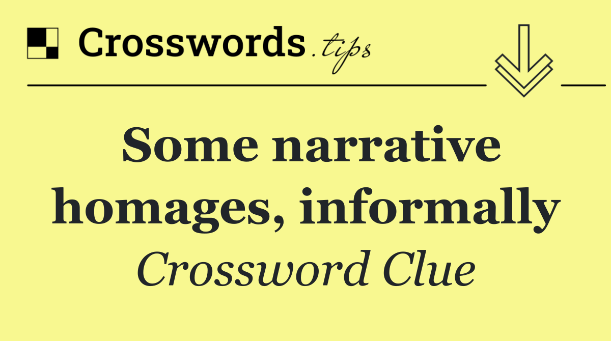Some narrative homages, informally