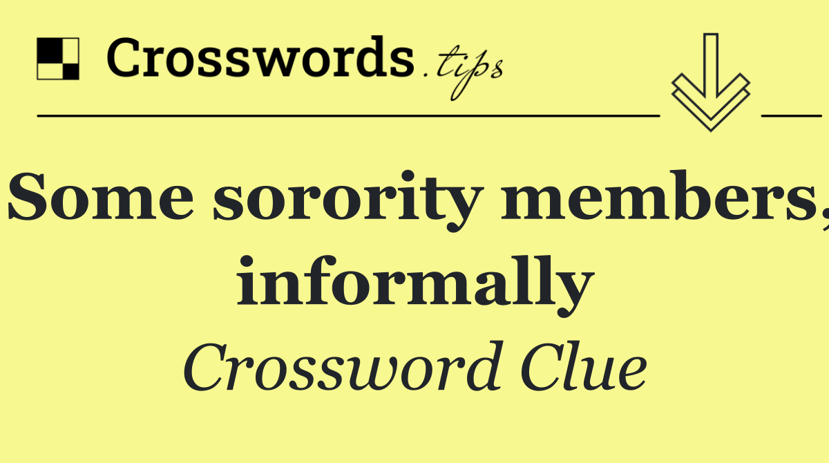 Some sorority members, informally