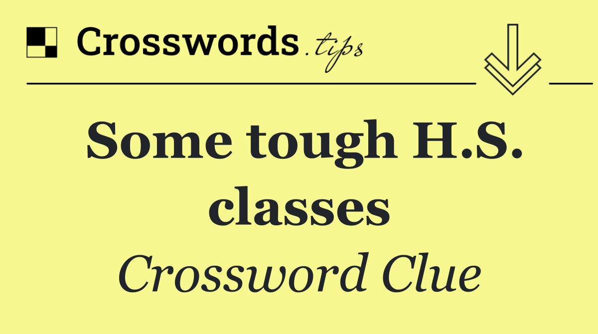 Some tough H.S. classes