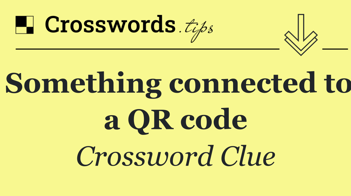 Something connected to a QR code
