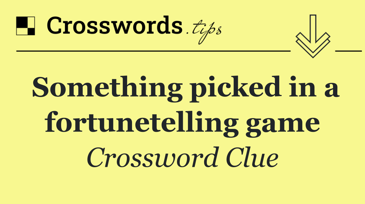 Something picked in a fortunetelling game
