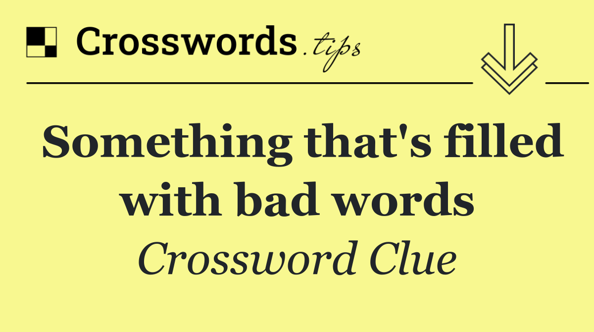 Something that's filled with bad words