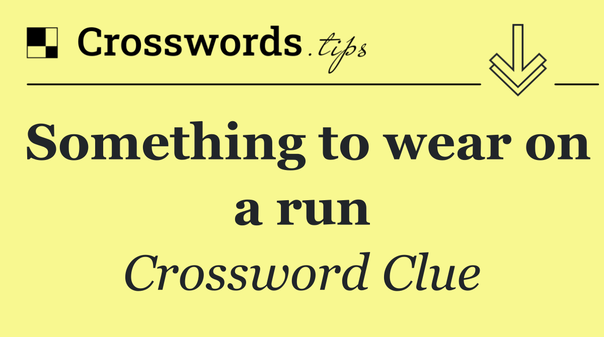 Something to wear on a run