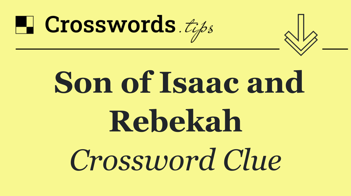 Son of Isaac and Rebekah