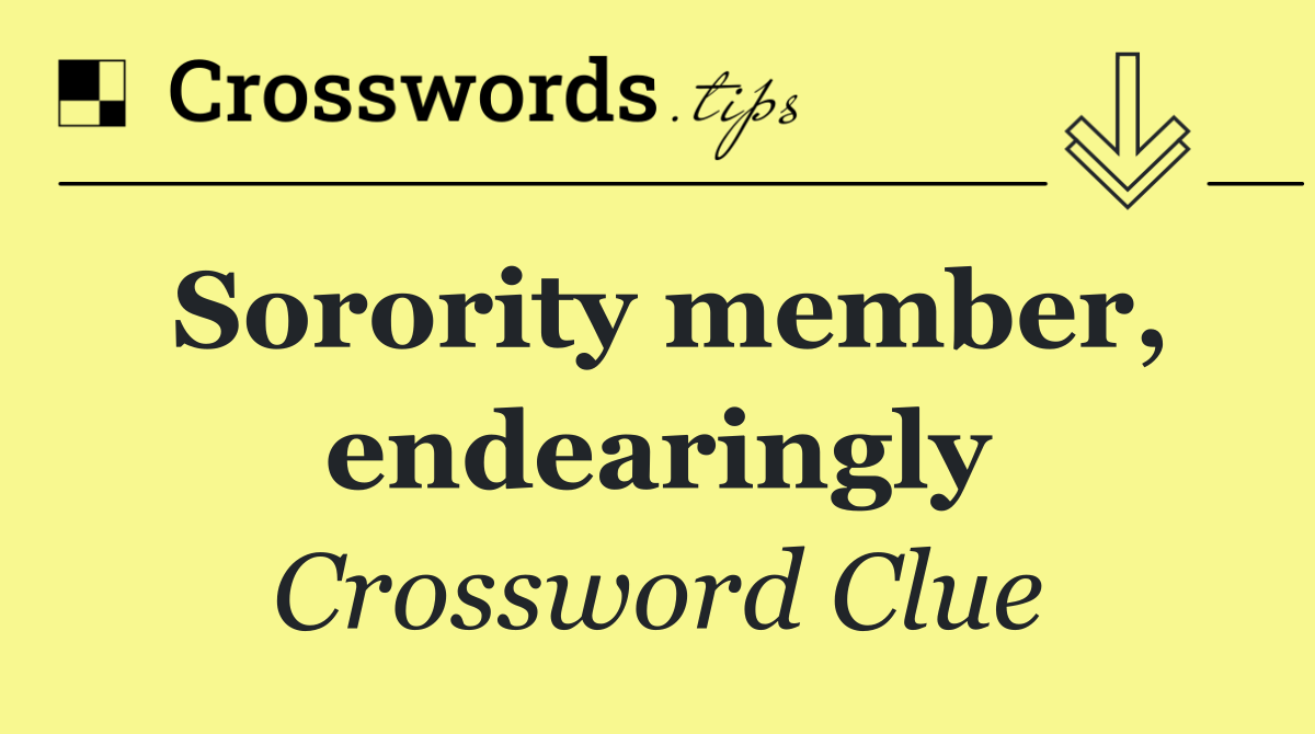 Sorority member, endearingly