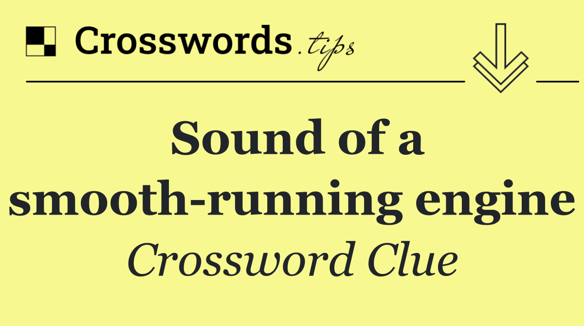Sound of a smooth running engine