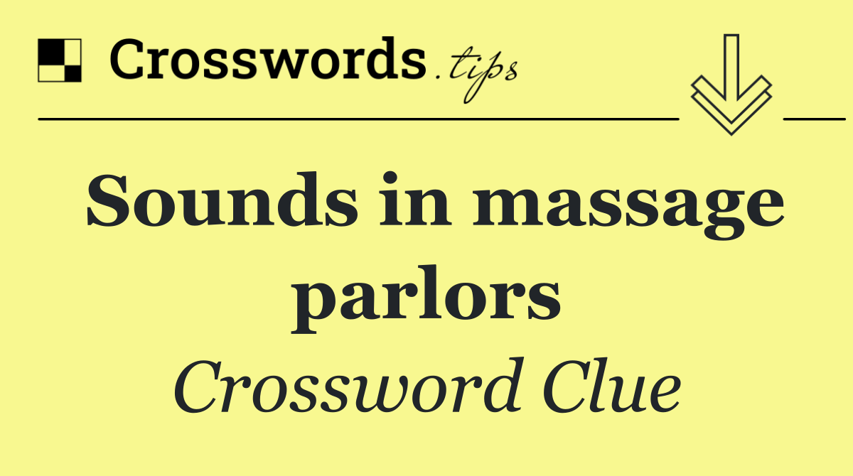 Sounds in massage parlors
