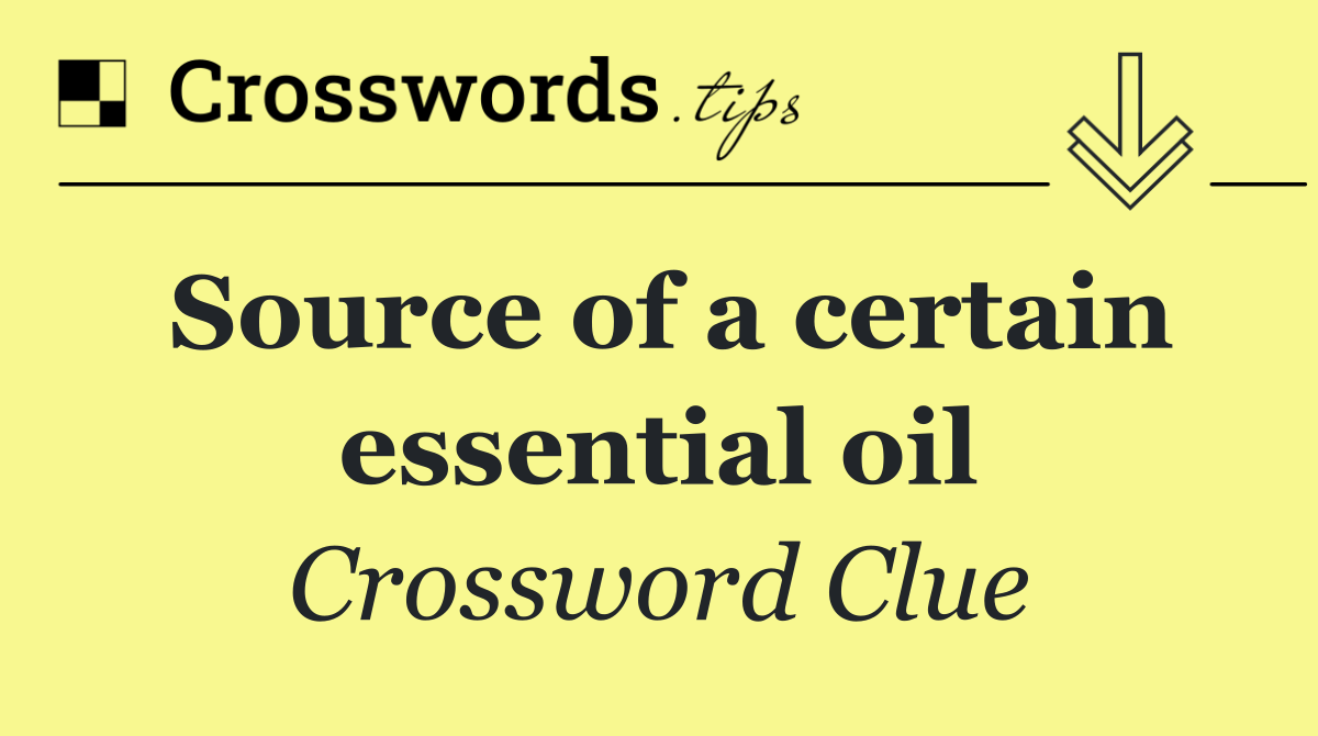 Source of a certain essential oil