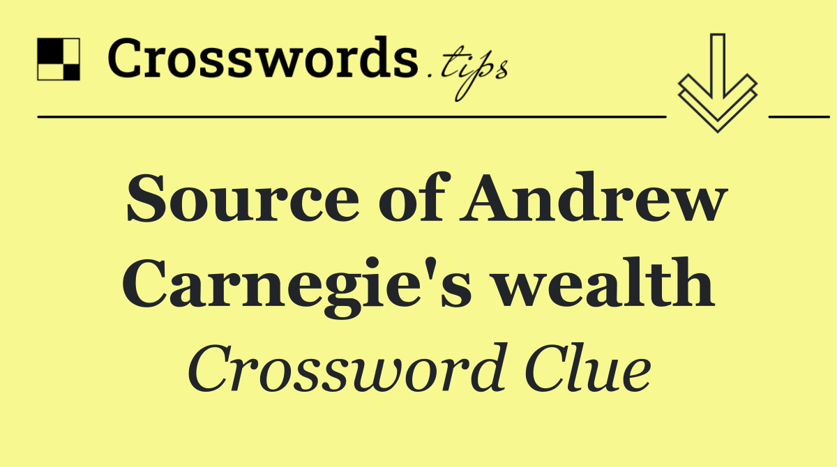 Source of Andrew Carnegie's wealth
