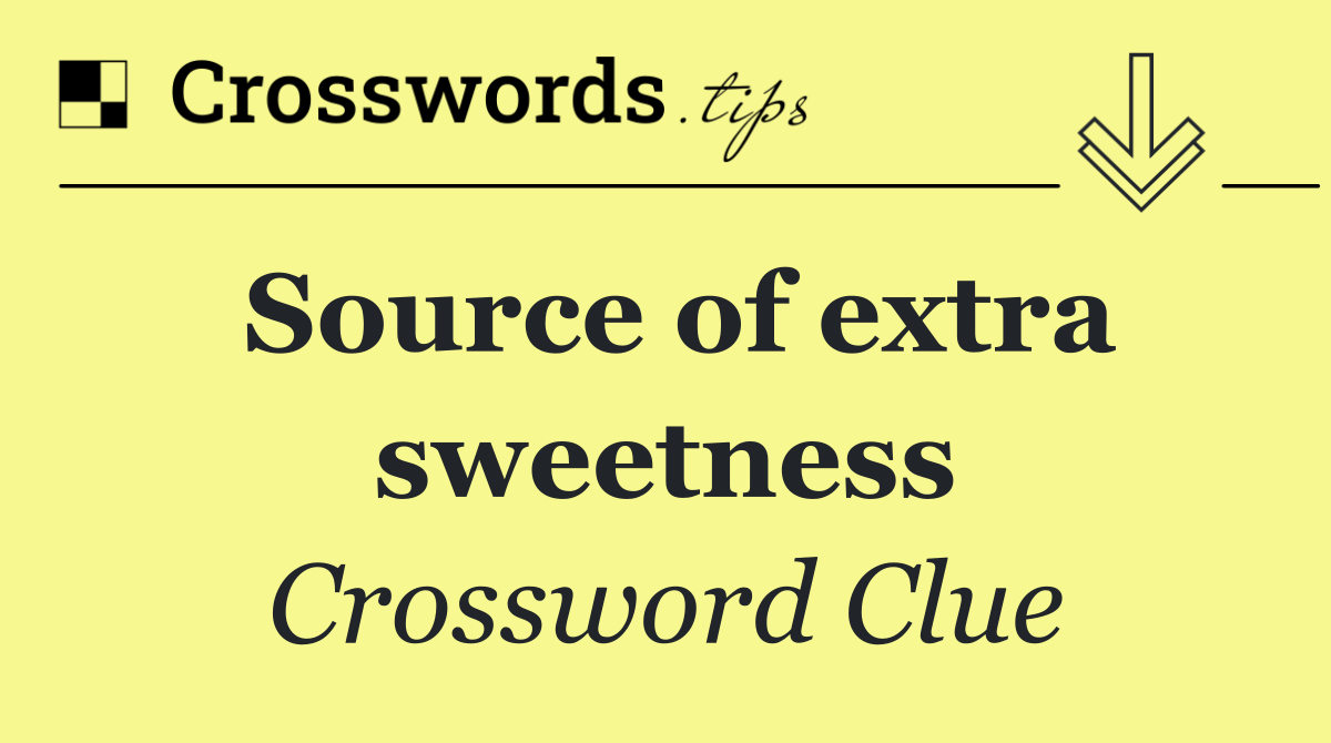 Source of extra sweetness