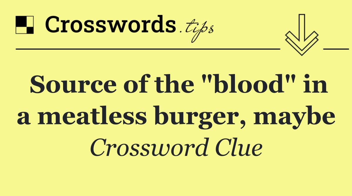 Source of the "blood" in a meatless burger, maybe