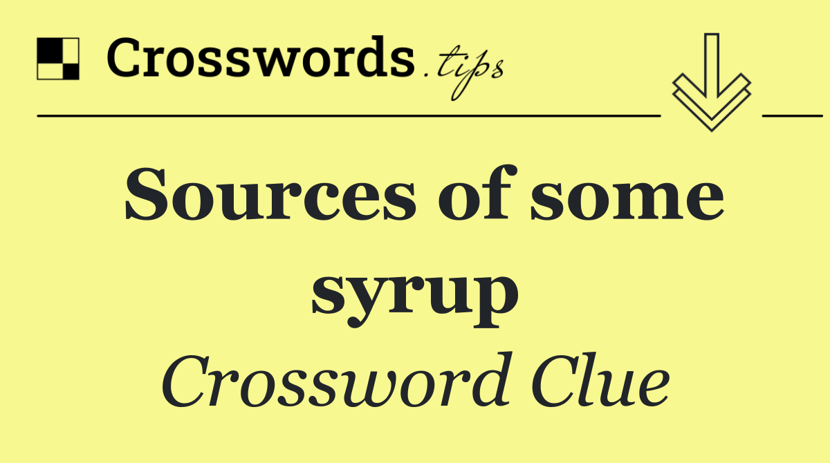 Sources of some syrup