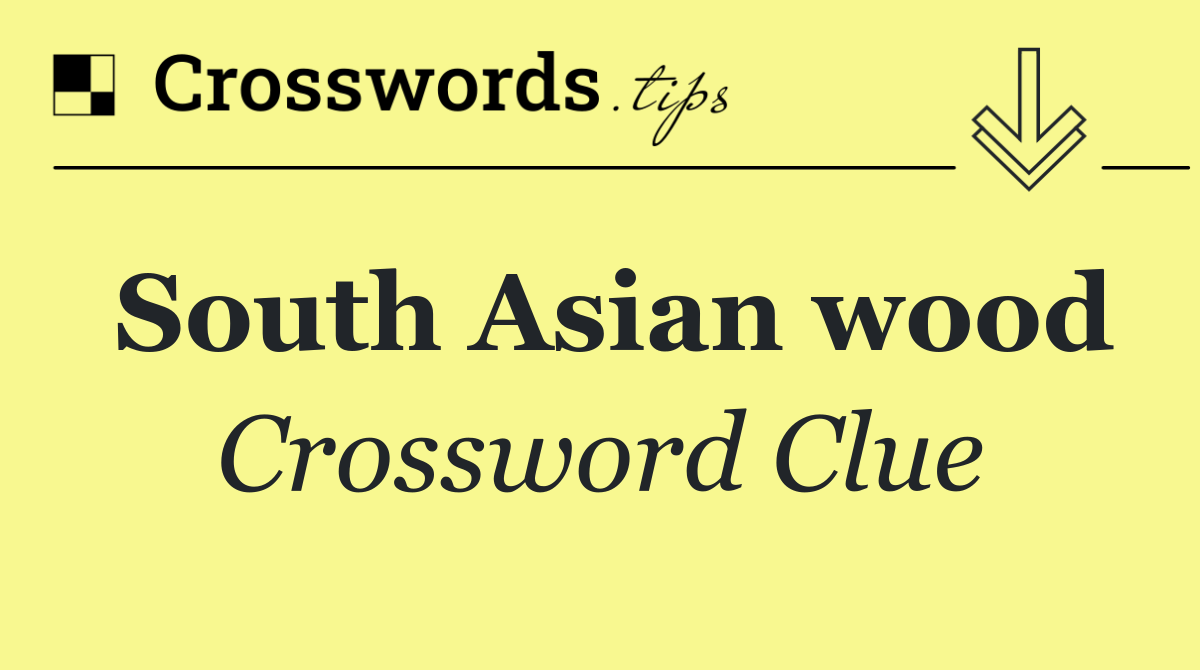 South Asian wood