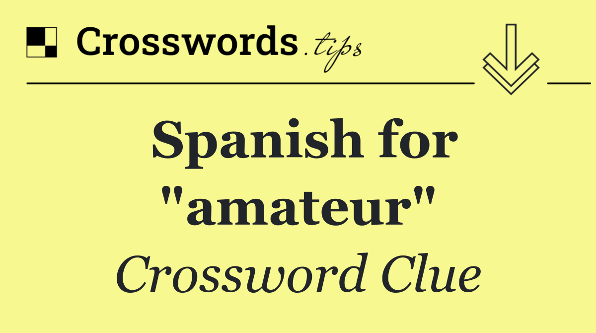 Spanish for "amateur"