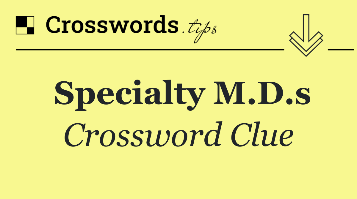Specialty M.D.s