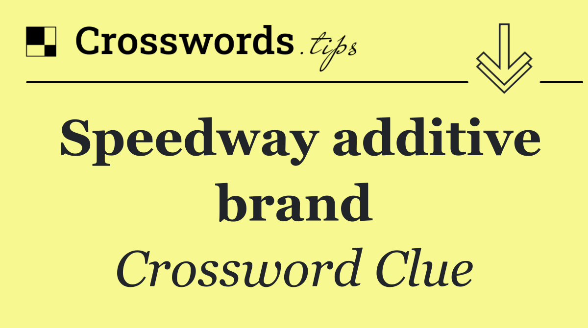 Speedway additive brand