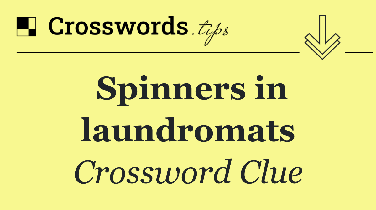 Spinners in laundromats