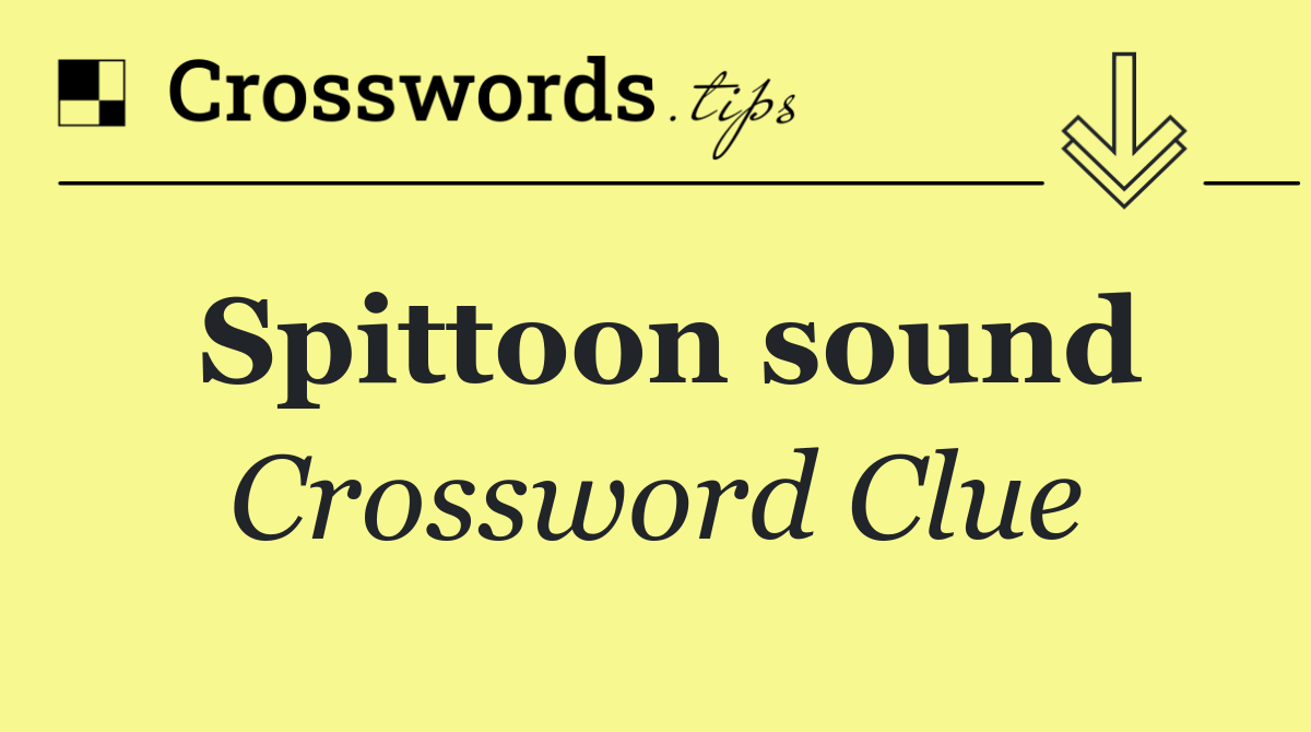 Spittoon sound