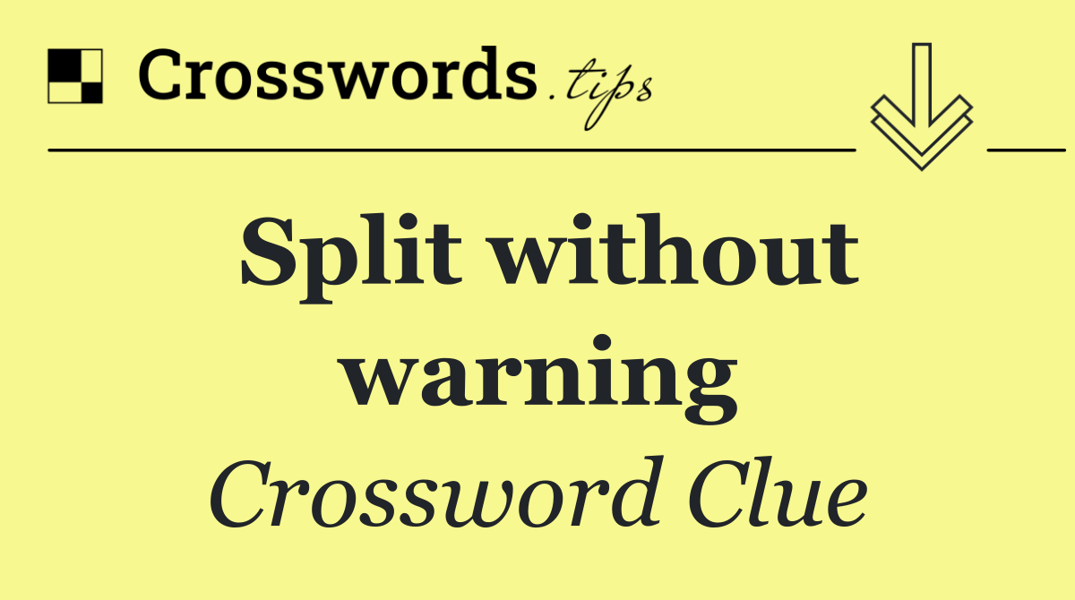 Split without warning