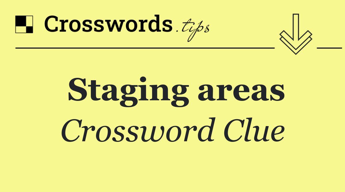 Staging areas
