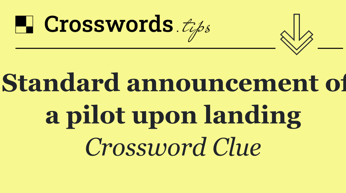 Standard announcement of a pilot upon landing